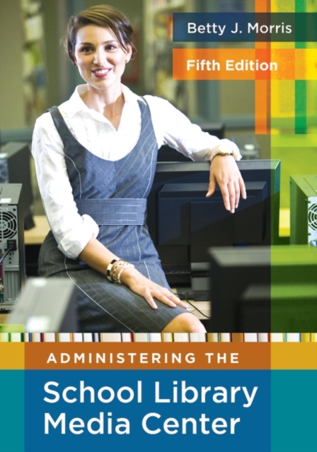 Book cover of Administering the School Library Media Center, 5th Edition