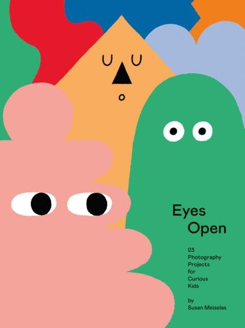 Book cover of Eyes Open: 23 Photography Ideas for Curious Kids
