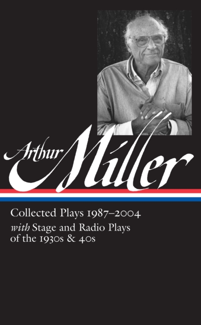 Book cover of Arthur Miller: Collected Plays Vol. 3 1987-2004 (LOA #261)