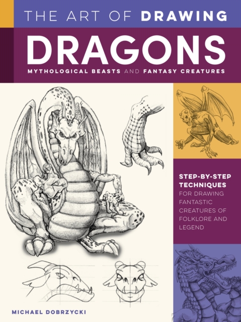 Book cover of The Art of Drawing Dragons, Mythological Beasts, and Fantasy Creatures