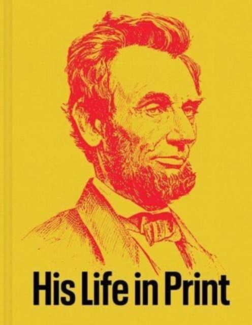 Book cover of Abraham Lincoln: His Life in Print