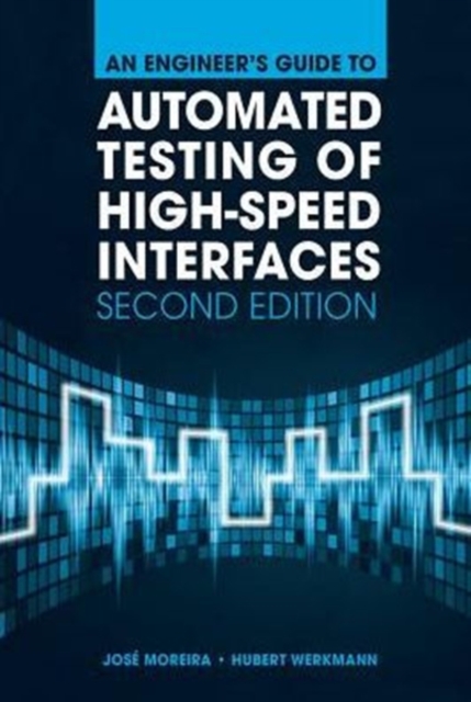 Book cover of An Engineer's Guide to Automated Testing of High-Speed Interfaces, Second Edition