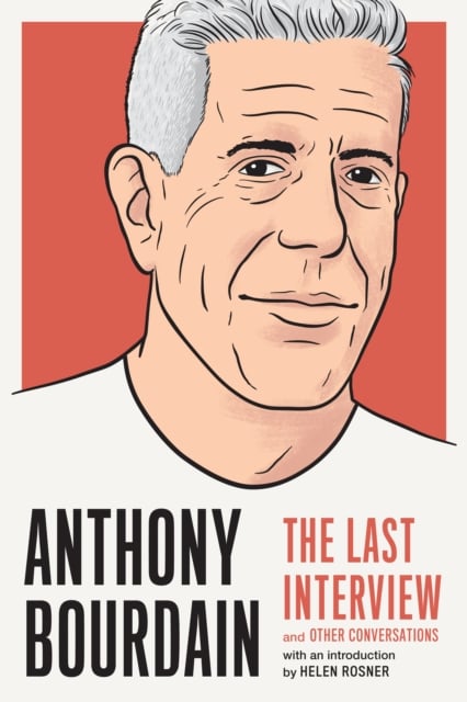Book cover of Anthony Bourdain: The Last Interview