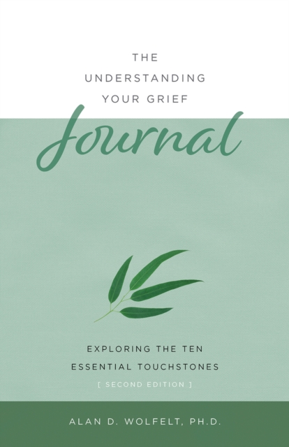 The Understanding Your Grief Journal by Alan D Wolfelt | Shakespeare ...