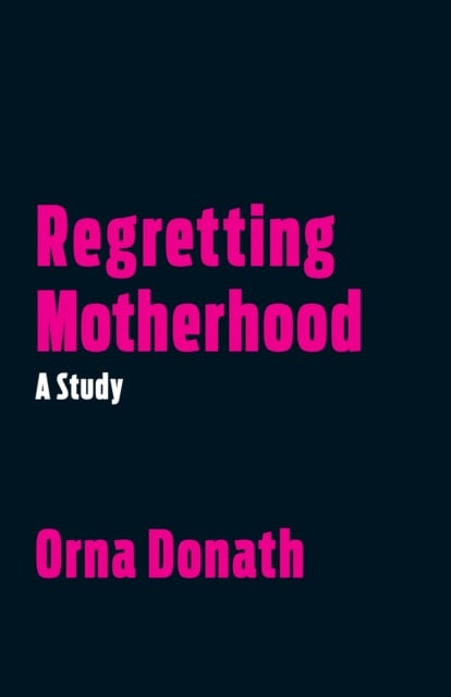 Book cover of Regretting Motherhood