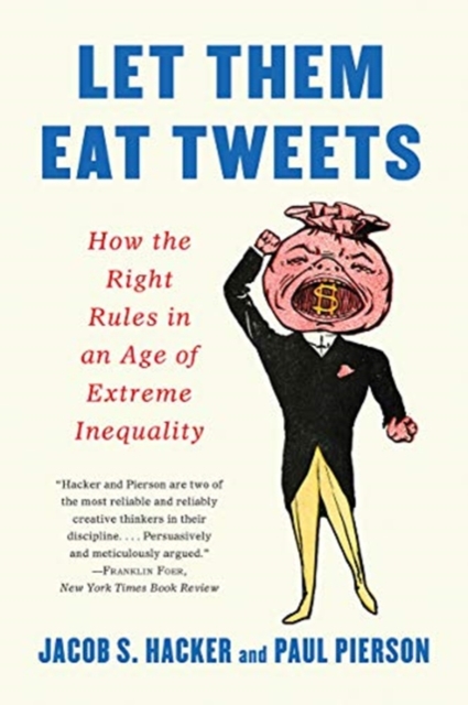 Book cover of Let them Eat Tweets - How the Right Rules in an Age of Extreme Inequality
