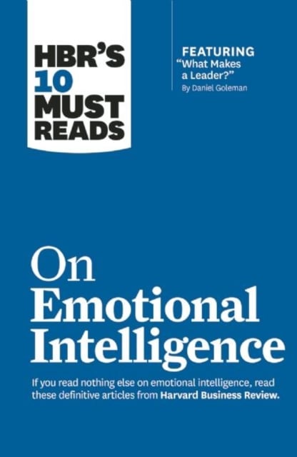 Book cover of HBR's 10 Must Reads on Emotional Intelligence (with featured article "What Makes a Leader?" by Daniel Goleman)(HBR's 10 Must Reads)