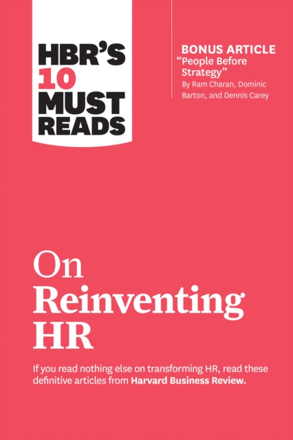 Book cover of HBR's 10 Must Reads on Reinventing HR (with bonus article "People Before Strategy" by Ram Charan, Dominic Barton, and Dennis Carey)
