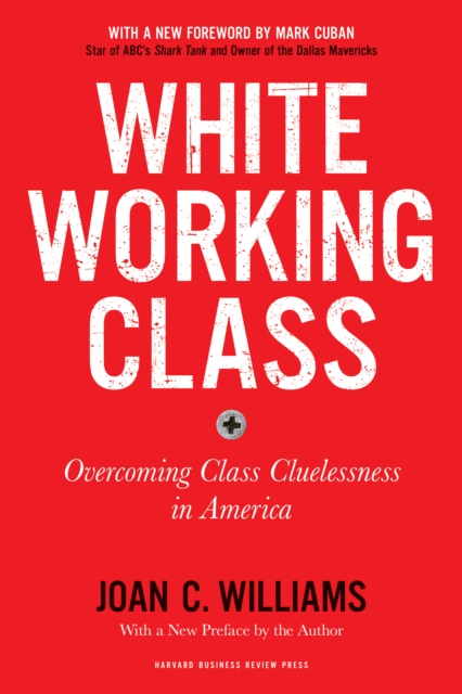 Book cover of White Working Class, With a New Foreword by Mark Cuban and a New Preface by the Author