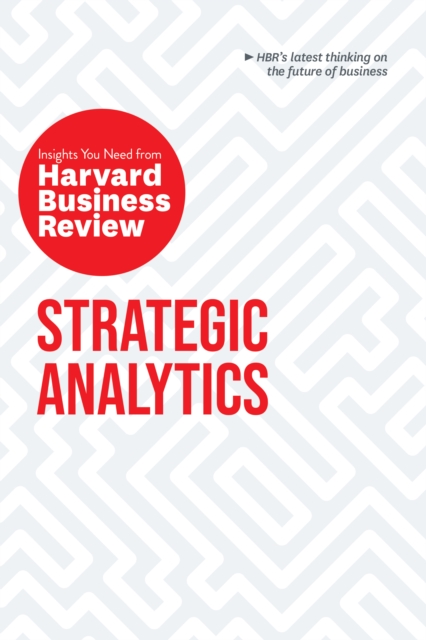 Book cover of Strategic Analytics: The Insights You Need from Harvard Business Review