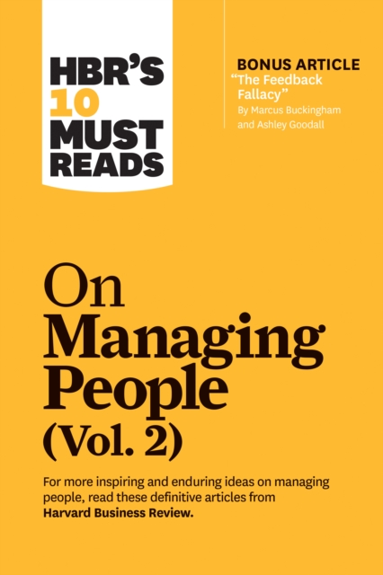 Book cover of HBR's 10 Must Reads on Managing People, Vol. 2 (with bonus article "The Feedback Fallacy" by Marcus Buckingham and Ashley Goodall)