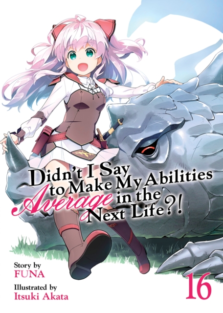 Book cover of Didn't I Say to Make My Abilities Average in the Next Life?! (Light Novel) Vol. 16
