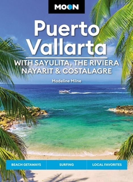 Book cover of Moon Puerto Vallarta: With Sayulita, the Riviera Nayarit & Costalegre