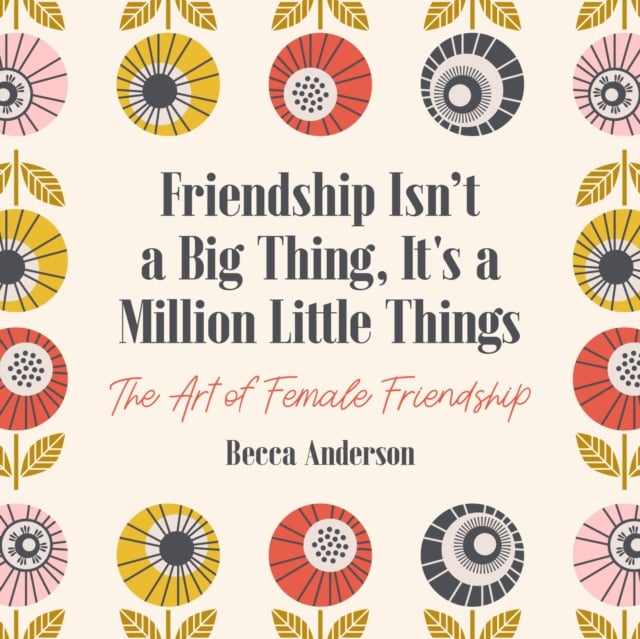 Book cover of Friendship Isn't a Big Thing, It's a Million Little Things