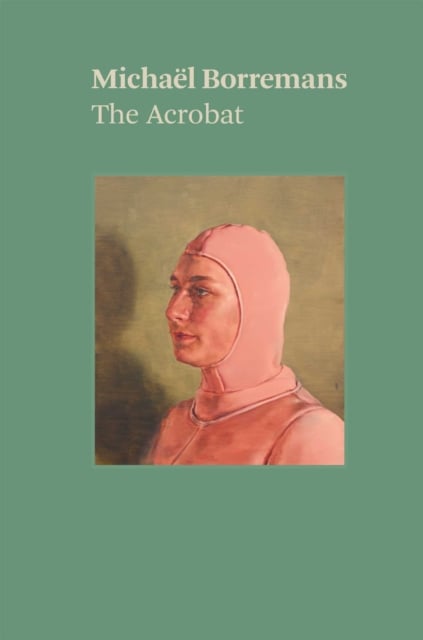 Book cover of Michael Borremans: The Acrobat