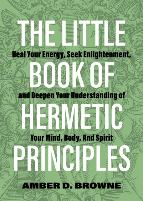 Book cover of The Little Book Of Hermetic Principles