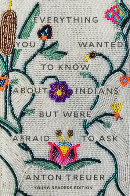 Book cover of Everything You Wanted to Know About Indians But Were Afraid to Ask