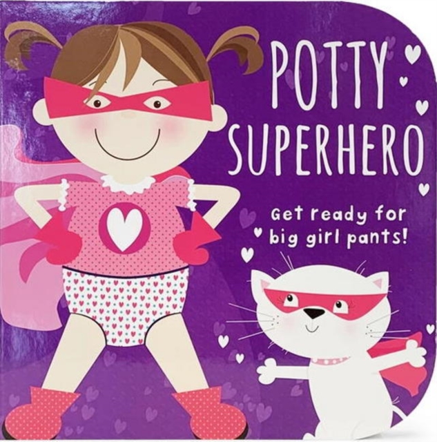 Book cover of Potty Superhero - Get Ready For Big Girl Pants! Board Book