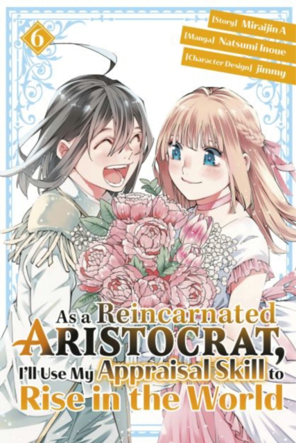 Book cover of As a Reincarnated Aristocrat, I'll Use My Appraisal Skill to Rise in the World 6(manga)