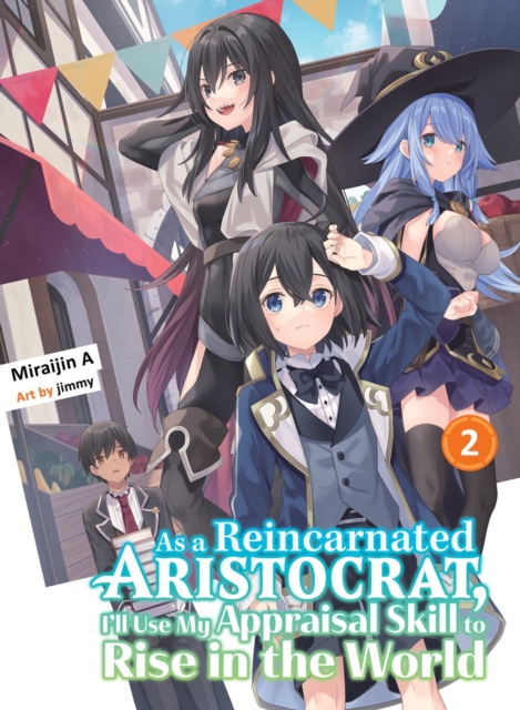 Book cover of As A Reincarnated Aristocrat, I'll Use My Appraisal Skill To Rise In The World 2 (light Novel)