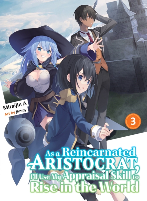 Book cover of As A Reincarnated Aristocrat, I'll Use My Appraisal Skill To Rise In The World 3 (light Novel)