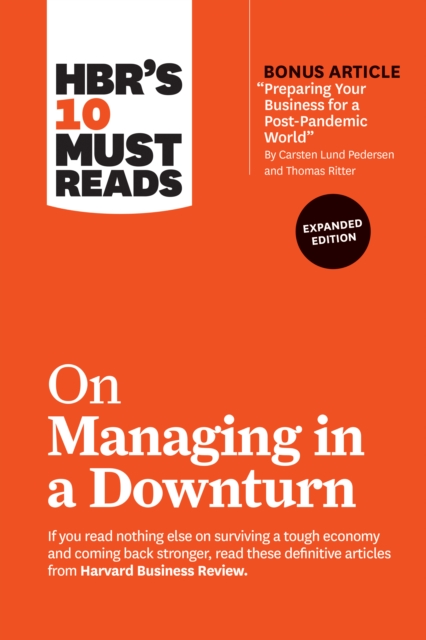 HBR's 10 Must Reads on Managing in a Downturn (with bonus article