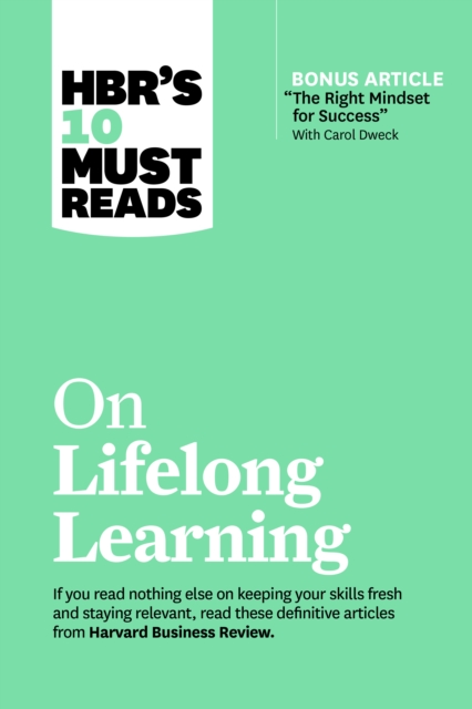 Book cover of HBR's 10 Must Reads on Lifelong Learning (with bonus article "The Right Mindset for Success" with Carol Dweck)