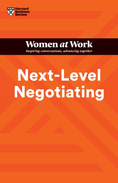 Book cover of Next-Level Negotiating (HBR Women at Work Series)
