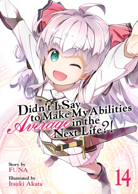 Book cover of Didn’t I Say to Make My Abilities Average in the Next Life?! (Light Novel) Vol. 14