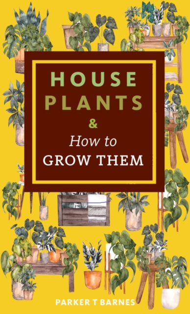 Book cover of Houseplants & How to Grow Them
