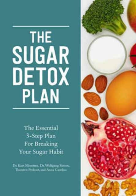 Book cover of The Sugar Detox Plan - The Essential 3-Step Plan for Breaking Your Sugar Habit