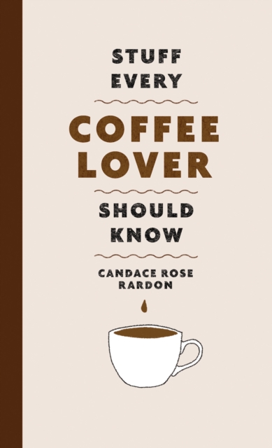 Book cover of Stuff Every Coffee Lover Should Know