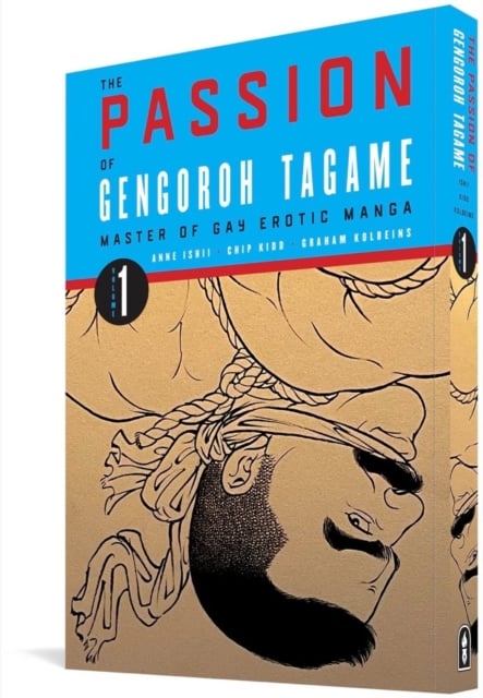 Book cover of The Passion Of Gengoroh Tagame: Master Of Gay Erotic Manga: Vol. One