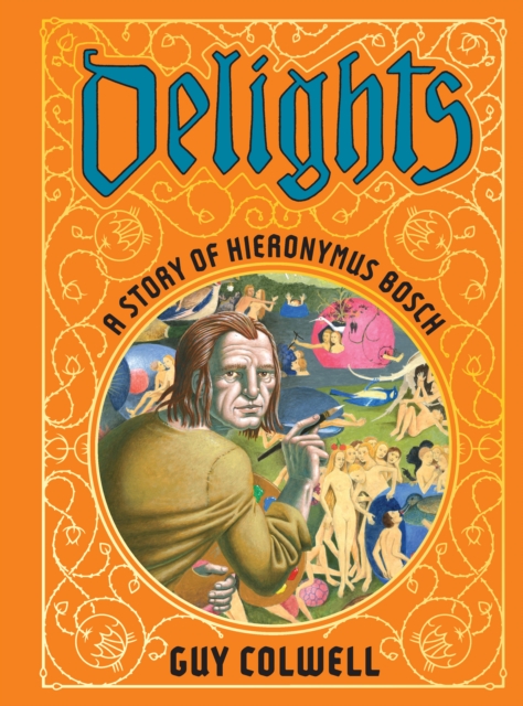 Book cover of Delights: A Story Of Hieronymus Bosch
