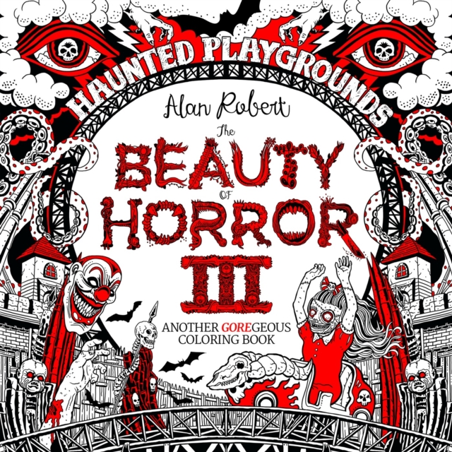 Book cover of The Beauty of Horror 3: Haunted Playgrounds Coloring Book