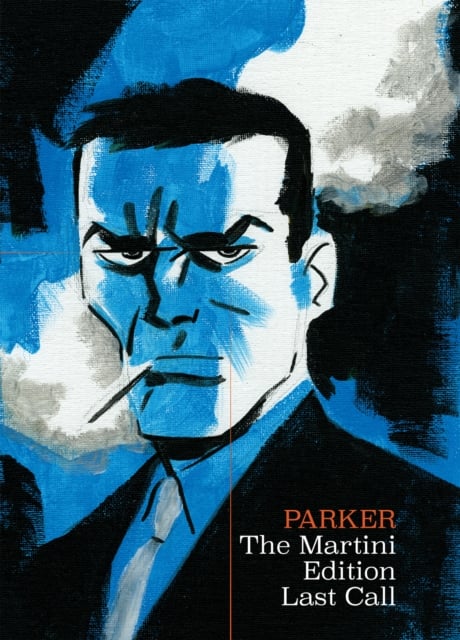 Book cover of Richard Stark's Parker: The Martini Edition - Last Call