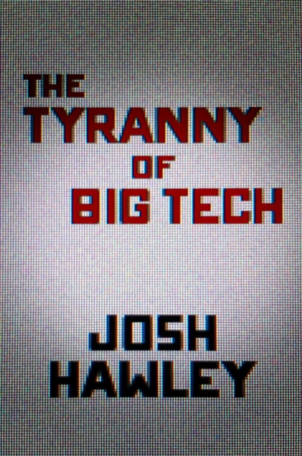 Book cover of The Tyranny of Big Tech