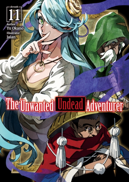 The Unwanted Undead Adventurer (Light Novel): The Unwanted Undead  Adventurer (Light Novel): Volume 9 (Paperback)