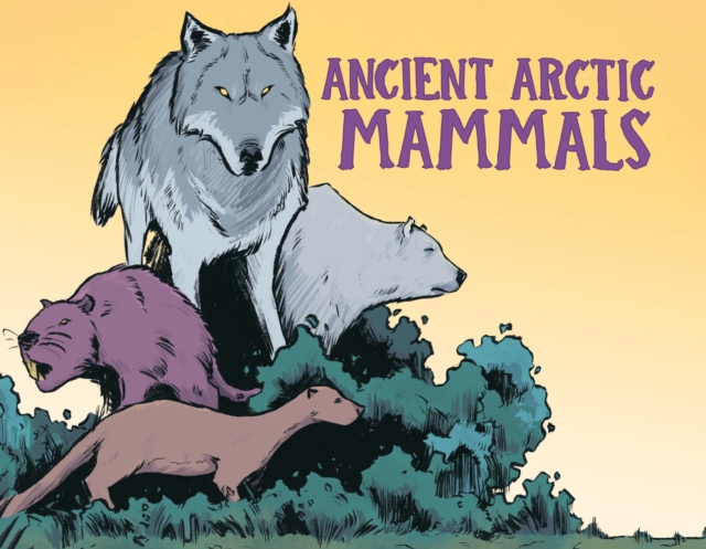 Book cover of Ancient Arctic Mammals