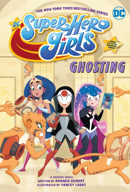 DC Super Hero Girls: Ghosting by Amanda Deibert, Yancey Labat