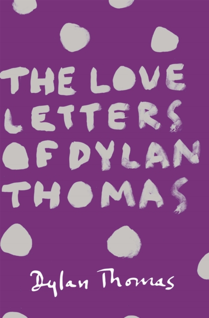 Book cover of The Love Letters of Dylan Thomas