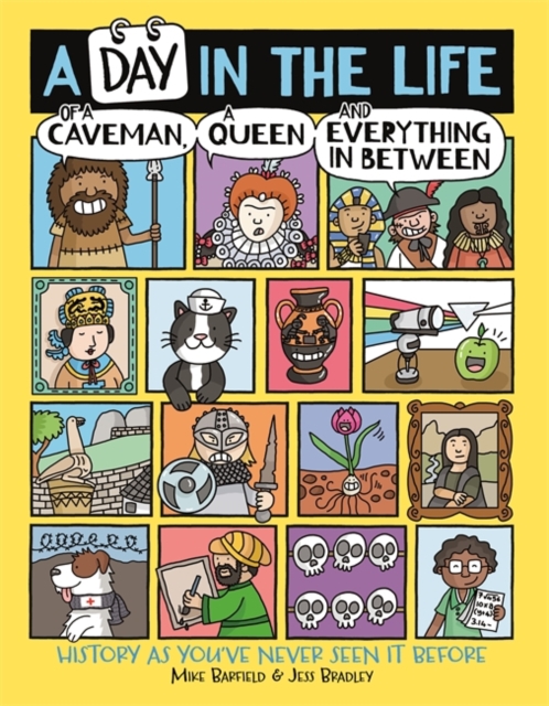 Book cover of A Day in the Life of a Caveman, a Queen and Everything In Between