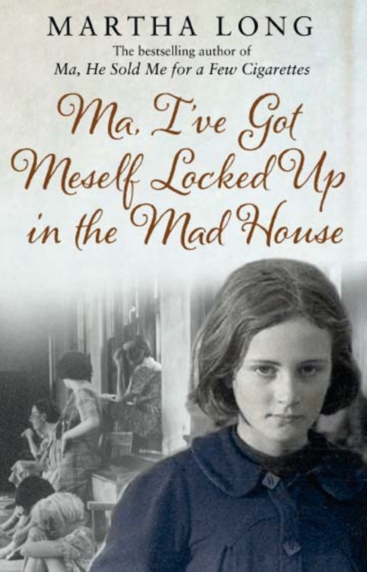 Book cover of Ma, I've Got Meself Locked Up in the Mad House