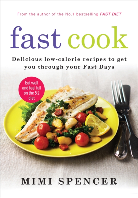 Book cover of Fast Cook: Easy New Recipes to Get You Through Your Fast Days