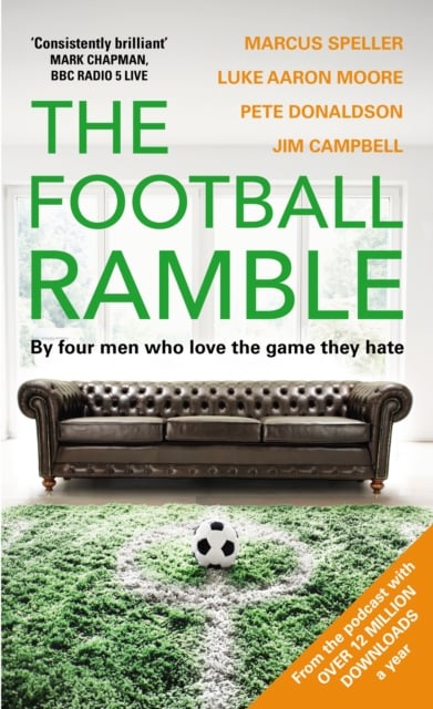 The Football Ramble by Jim Campbell, The Football Ramble Limited, Pete ...