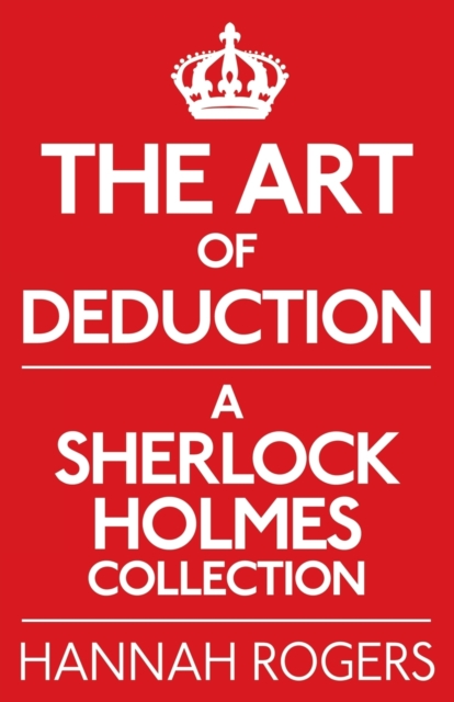 Book cover of The Art of Deduction: A Sherlock Holmes Collection