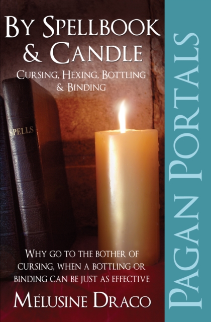 Book cover of Pagan Portals – By Spellbook & Candle – Cursing, Hexing, Bottling & Binding