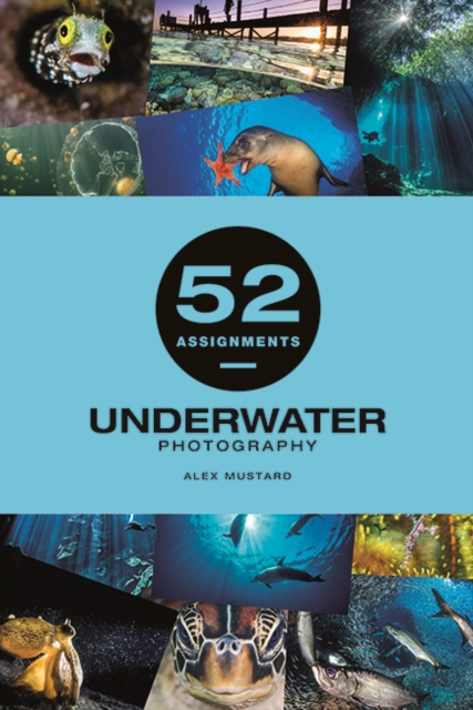 Book cover of 52 Assignments: Underwater Photography