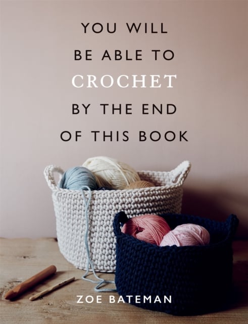 Book cover of You Will Be Able to Crochet by the End of This Book