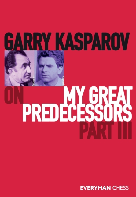 Book cover of Garry Kasparov on My Great Predecessors, Part Three
